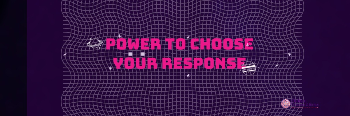 Power to choose your response