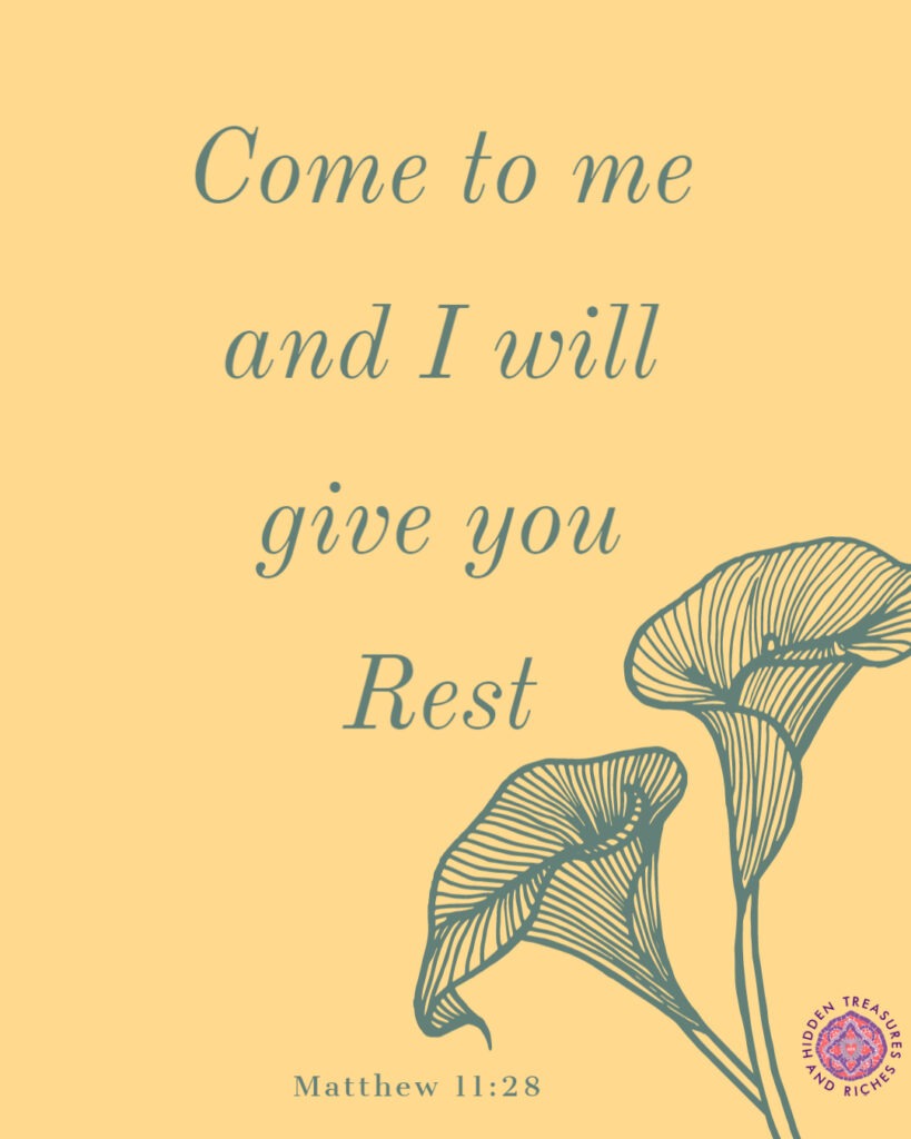 Jesus said, come to me all those who are weary and rest.