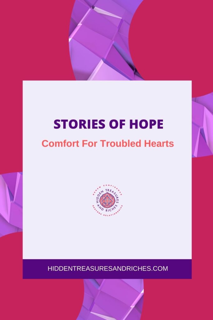 Stories of Hope-Comfort for Troubled Hearts- Christian Life Coaching
