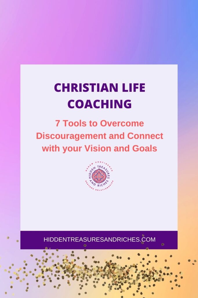 Overcome Discouragement and connect with your vision and goals-Christian Life Coaching for Women

