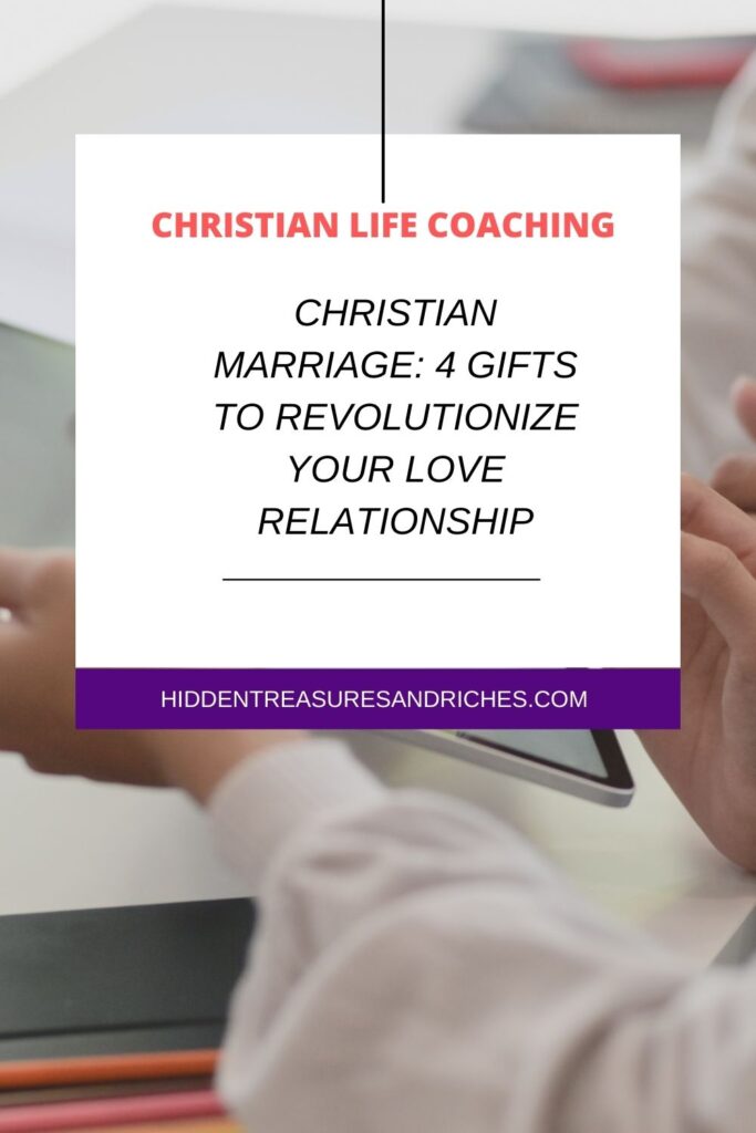 4 Gifts to Revolutionize Your love Relationship in Christian Marriage-Christian Life Coaching