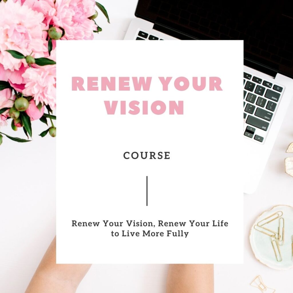 Renew your vision, renew your life Course