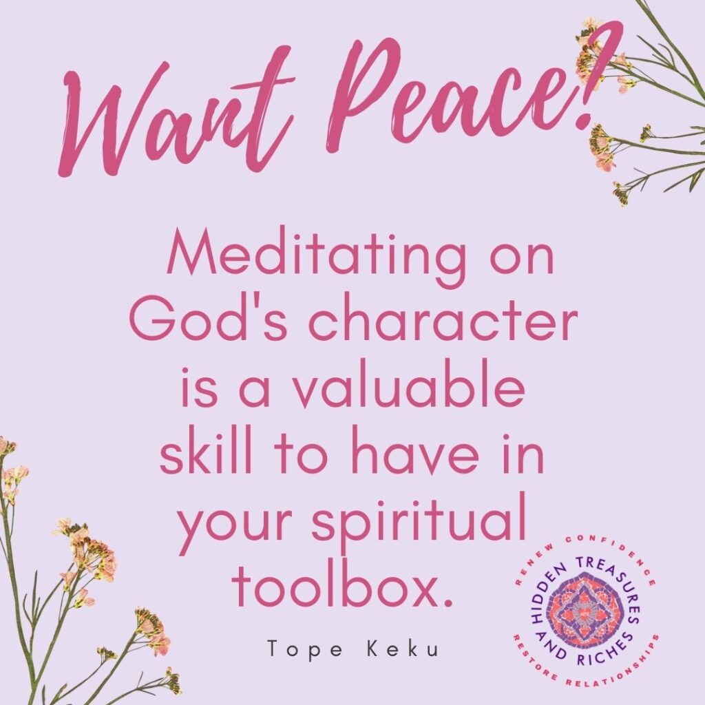 Meditate on the character of God to keep your peace- Christian Life coaching