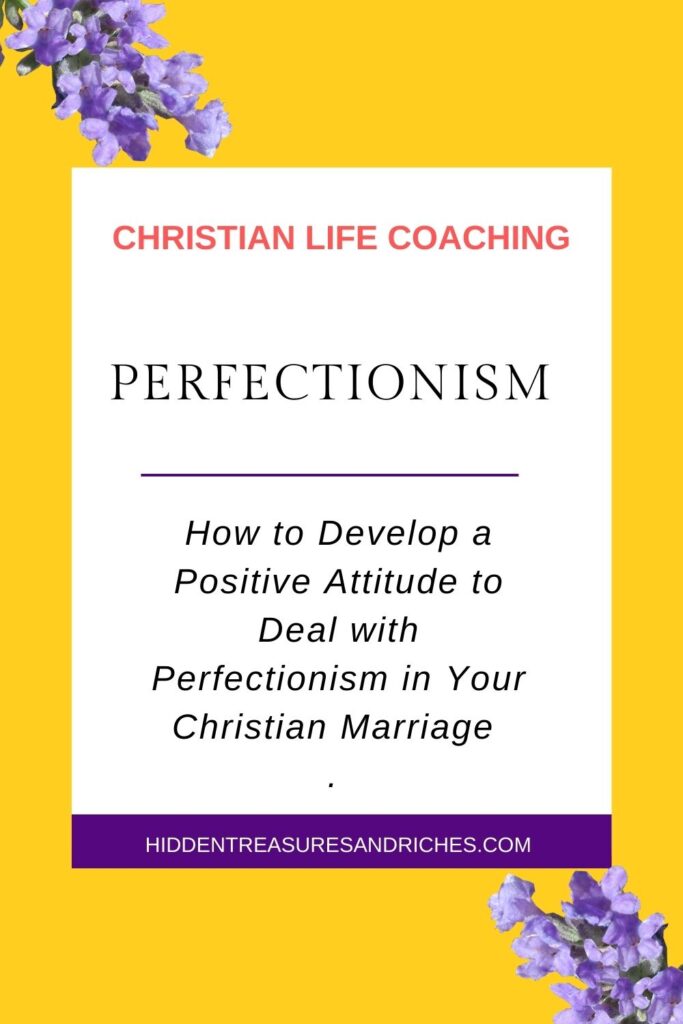 Perfectionism and Positive outlook in Christian Marriage -Christian Life Coaching