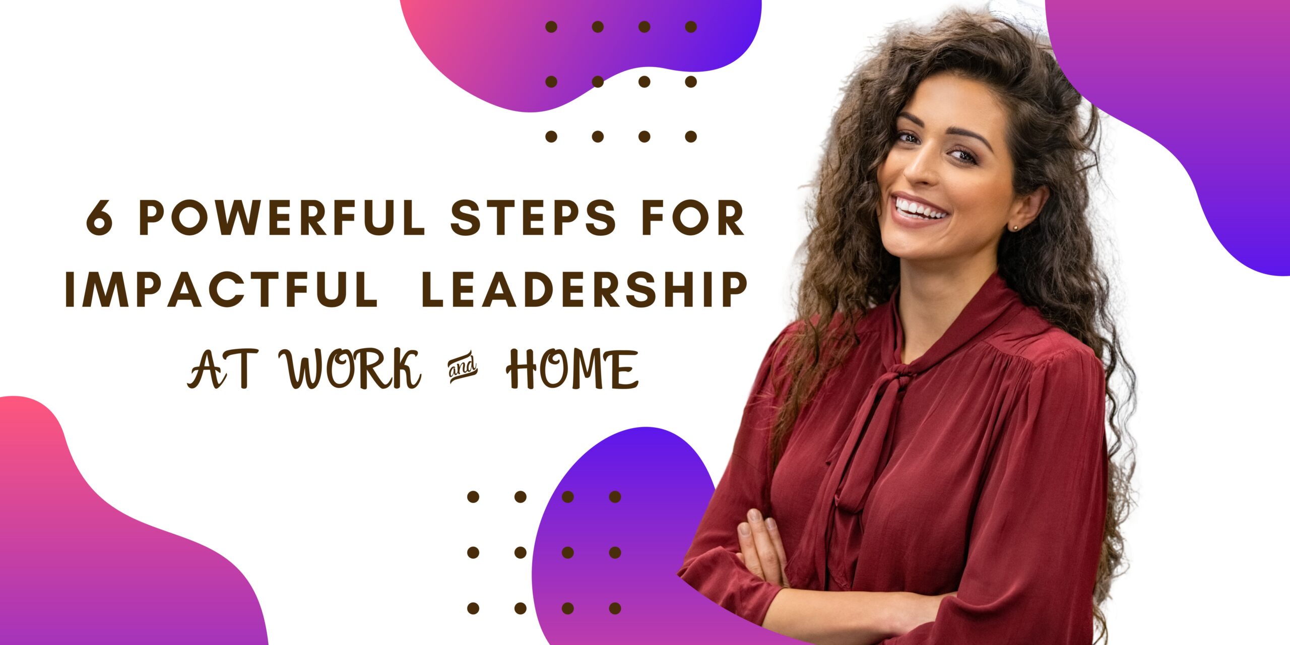 6 steps for impactful leadership
