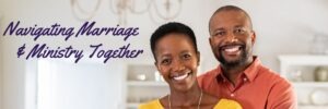 Navigating Marriage and Ministry together