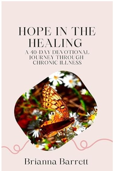 Hope in the Healing : A 40 Day Journey Through Chronic Illness