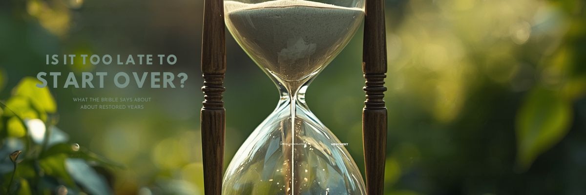 Is it too late? What the Bible says about restoration